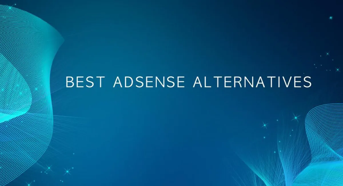 BEST GOOGLE ADSENSE ALTERNATIVES