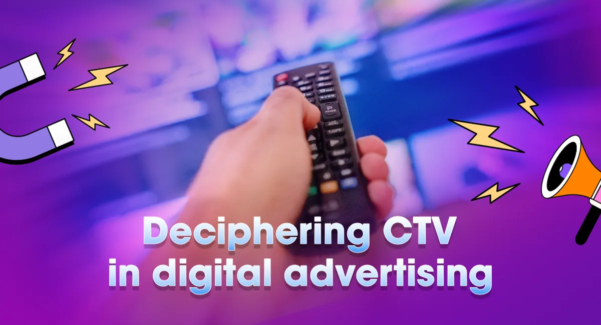 Deciphering CTV in Digital Advertising