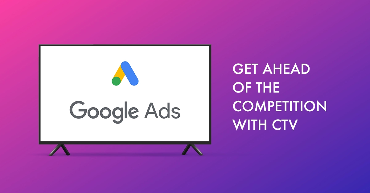 NEW CTV FEATURES IN GOOGLE ADS